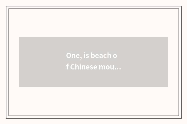One, is beach of Chinese mouth river the most expensive cate?