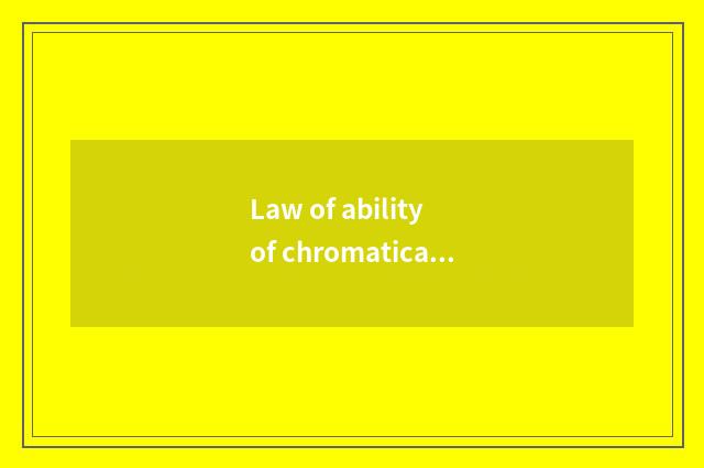 Law of ability of chromatically of coloured drawing or pattern?