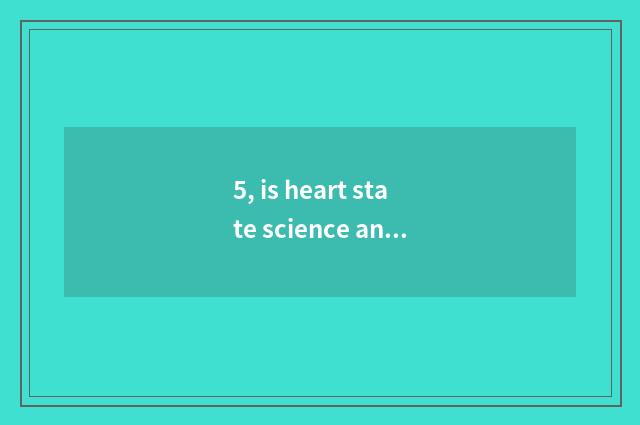 5, is heart state science and technology the subsidiary that heart country other