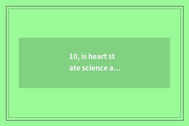 10, is heart state science and technology and heart country other people flow a