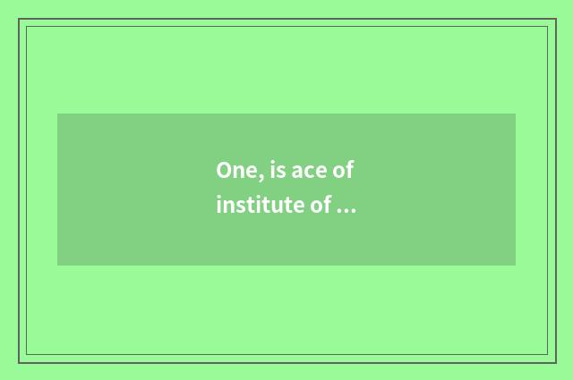 One, is ace of institute of Chongqing finance and economics professional?