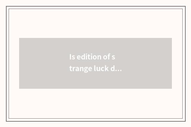 Is edition of strange luck derv complete model?