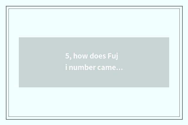 5, how does Fuji number camera show date?