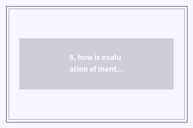 8, how is evaluation of mental health ego written?