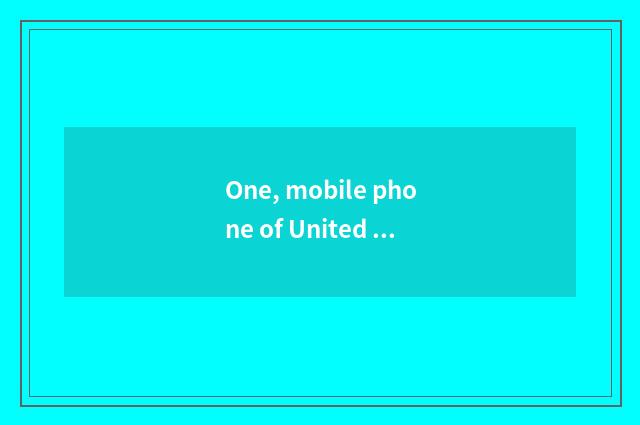 One, mobile phone of United States colour which are good? Mobile phone of which 