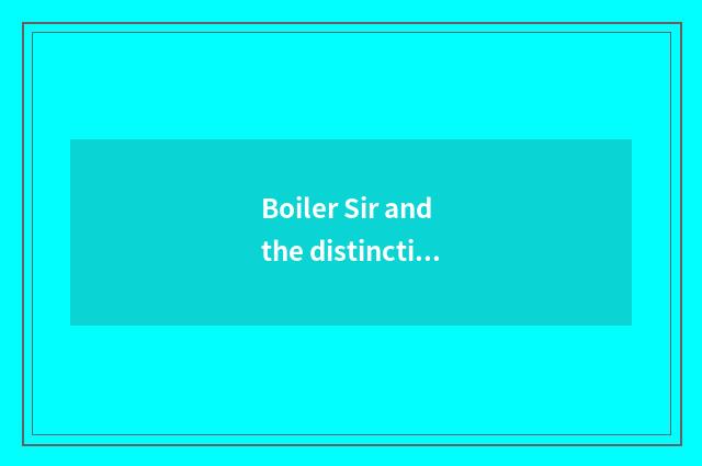 Boiler Sir and the distinction that boiler encircles?