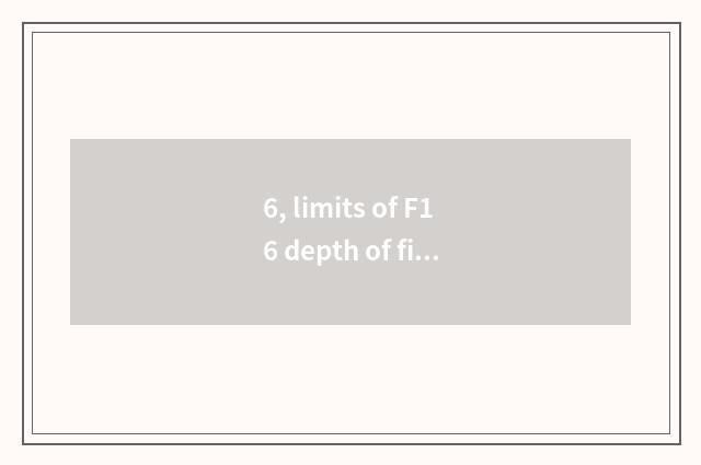 6, limits of F16 depth of field?