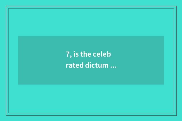 7, is the celebrated dictum of mental health epigrammatic edison?