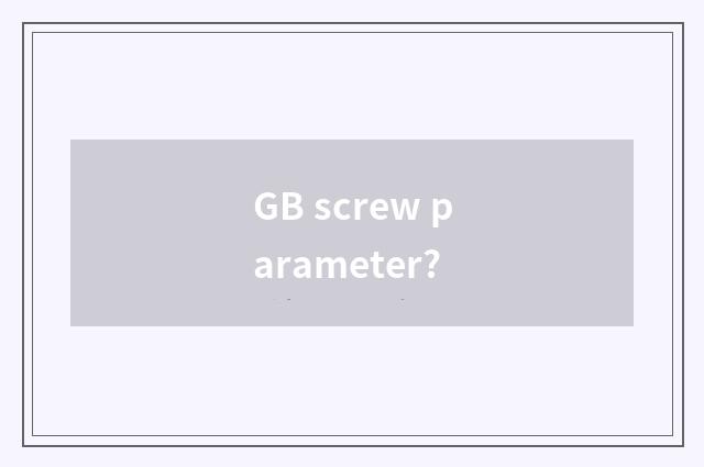 GB screw parameter?